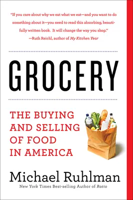 Lebensmittelgeschäft: Der Kauf und Verkauf von Lebensmitteln in Amerika - Grocery: The Buying and Selling of Food in America