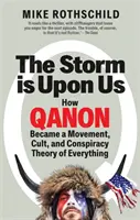 Ein Sturm zieht auf - Wie QAnon zu einer Bewegung, einem Kult und einer Verschwörungstheorie über alles wurde - Storm Is Upon Us - How QAnon Became a Movement, Cult, and Conspiracy Theory of Everything