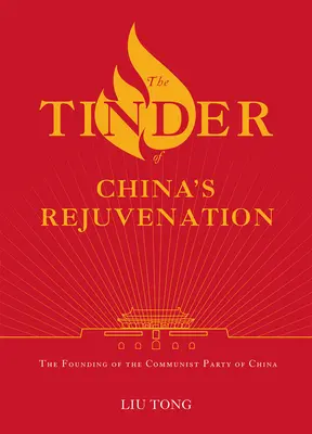 Der Zunder von Chinas Verjüngung: Die Gründung der Kommunistischen Partei Chinas - The Tinder of China's Rejuvenation: The Founding of the Communist Party of China