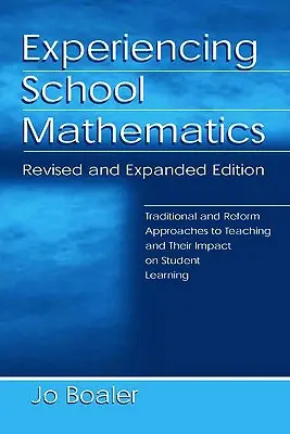 Schulmathematik erleben: Traditionelle und Reformansätze für den Unterricht und ihre Auswirkungen auf das Lernen von Schülern, überarbeitete und erweiterte Ausgabe - Experiencing School Mathematics: Traditional and Reform Approaches to Teaching and Their Impact on Student Learning, Revised and Expanded Edition