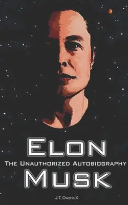 Elon Musk: Die unautorisierte Autobiographie - Elon Musk: The Unauthorized Autobiography