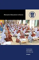 Klösterliche Erziehung in Korea: Mönche im modernen Zeitalter über den Buddhismus unterrichten - Monastic Education in Korea: Teaching Monks about Buddhism in the Modern Age