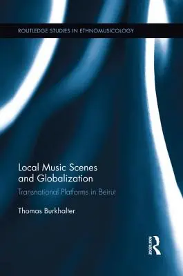 Lokale Musikszenen und Globalisierung: Transnationale Plattformen in Beirut - Local Music Scenes and Globalization: Transnational Platforms in Beirut