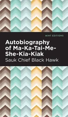 Autobiographie von Ma-Ka-Tai-Me-She-Kia-Kiak - Autobiography of Ma-Ka-Tai-Me-She-Kia-Kiak