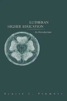 Lutherische Hochschulbildung: Eine Einführung - Lutheran Higher Education: An Introduction