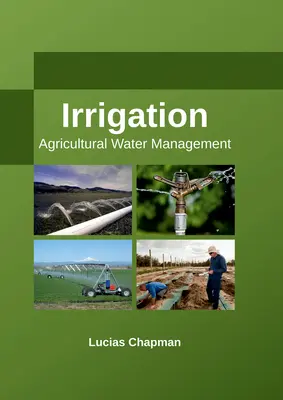 Bewässerung: Landwirtschaftliches Wassermanagement - Irrigation: Agricultural Water Management