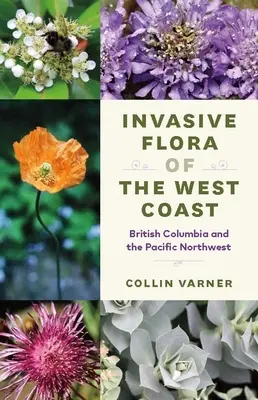 Invasive Flora an der Westküste: Britisch-Kolumbien und der Pazifische Nordwesten - Invasive Flora of the West Coast: British Columbia and the Pacific Northwest