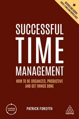 Erfolgreiches Zeitmanagement: Wie Sie organisiert und produktiv sind und Ihre Aufgaben bewältigen - Successful Time Management: How to Be Organized, Productive and Get Things Done