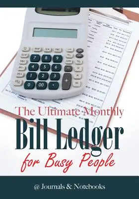 Das ultimative monatliche Rechnungsbuch für vielbeschäftigte Menschen - The Ultimate Monthly Bill Ledger for Busy People