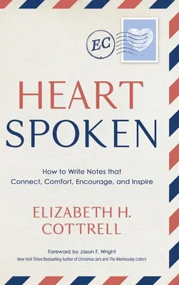 Heartspoken: Notizen schreiben, die verbinden, trösten, ermutigen und inspirieren - Heartspoken: How to Write Notes that Connect, Comfort, Encourage, and Inspire