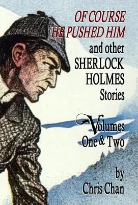 Natürlich hat er ihn geschubst und andere Sherlock-Holmes-Geschichten, Band 1 und 2 - Of Course He Pushed Him and Other Sherlock Holmes Stories Volumes 1 & 2