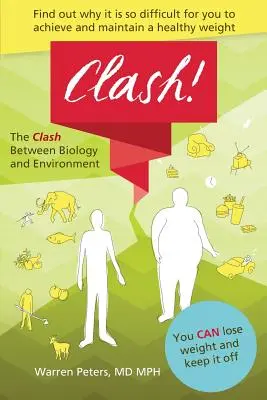 Der Konflikt: Zwischen Biologie und Umwelt: Warum es so schwierig ist, ein gesundes Gewicht zu erreichen und zu halten - The Clash: Between Biology and Environment: Why It Is Difficult to Achieve and Maintain a Healthy Weight