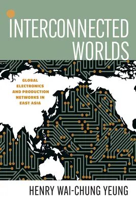 Vernetzte Welten: Globale Elektronik- und Produktionsnetzwerke in Ostasien - Interconnected Worlds: Global Electronics and Production Networks in East Asia