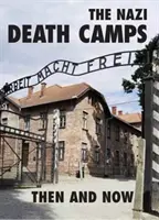 Die Todeslager der Nazis: Damals und heute - The Nazi Death Camps: Then and Now