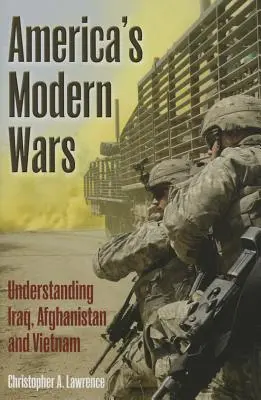 Amerikas moderne Kriege - Irak, Afghanistan und Vietnam verstehen - America'S Modern Wars - Understanding Iraq, Afghanistan and Vietnam