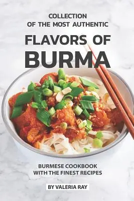 Sammlung der authentischsten Aromen von Birma: Das birmanische Kochbuch mit den besten Rezepten - Collection of The Most Authentic Flavors of Burma: Burmese Cookbook with The Finest Recipes