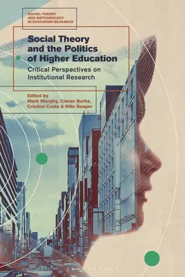 Sozialtheorie und die Politik der Hochschulbildung: Kritische Perspektiven auf die institutionelle Forschung - Social Theory and the Politics of Higher Education: Critical Perspectives on Institutional Research