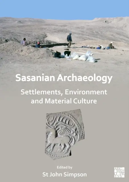 Sasanische Archäologie: Siedlungen, Umwelt und materielle Kultur - Sasanian Archaeology: Settlements, Environment and Material Culture