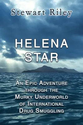 Helena Star: Ein episches Abenteuer durch die düstere Unterwelt des internationalen Drogenschmuggels - Helena Star: An Epic Adventure Through the Murky Underworld of International Drug Smuggling