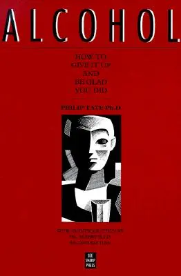 Alkohol: Wie man ihn aufgibt und froh darüber ist - Alcohol: How to Give It Up and Be Glad You Did