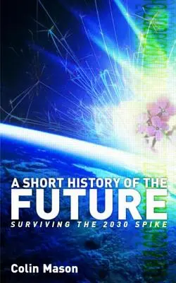 Eine kurze Geschichte der Zukunft: Das Überleben des Spike 2030 - A Short History of the Future: Surviving the 2030 Spike