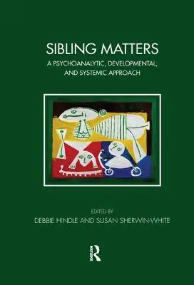 Sibling Matters: Ein psychoanalytischer, entwicklungspsychologischer und systemischer Ansatz - Sibling Matters: A Psychoanalytic, Developmental, and Systemic Approach