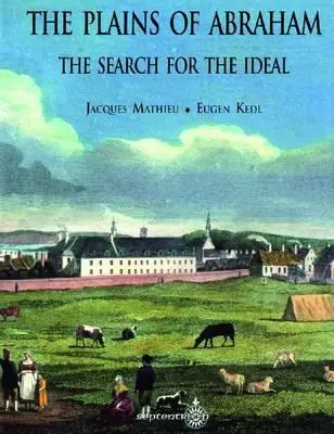 Die Ebenen von Abraham: Die Suche nach dem Ideal - The Plains of Abraham: The Search for the Ideal