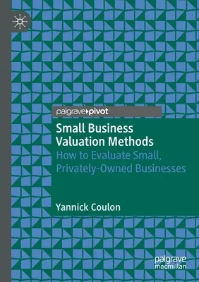 Bewertungsmethoden für kleine Unternehmen: Wie man kleine, privat geführte Unternehmen bewertet - Small Business Valuation Methods: How to Evaluate Small, Privately-Owned Businesses