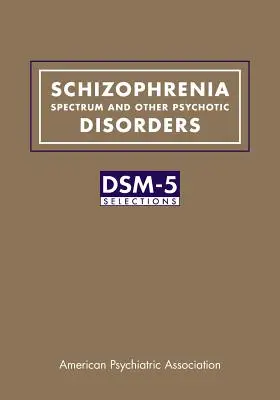 Schizophrenie-Spektrum und andere psychotische Störungen: DSM-5(R)-Auswahlen - Schizophrenia Spectrum and Other Psychotic Disorders: DSM-5(R) Selections