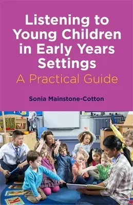 Jungen Kindern in Kindertagesstätten zuhören: Ein praktischer Leitfaden - Listening to Young Children in Early Years Settings: A Practical Guide