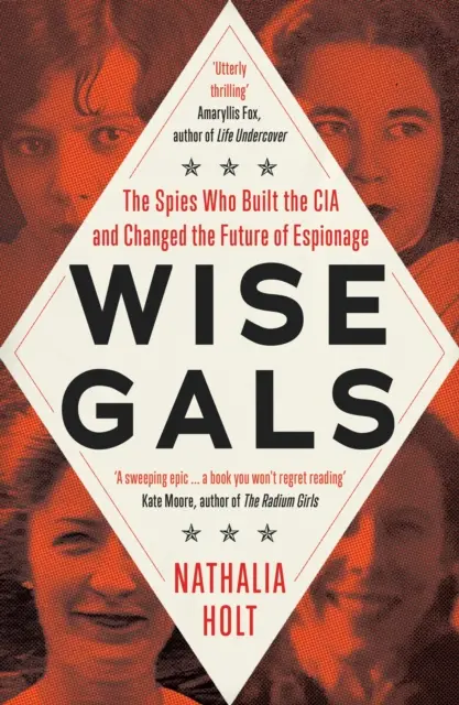 Wise Gals - Die Spioninnen, die die CIA aufbauten und die Zukunft der Spionage veränderten - Wise Gals - The Spies Who Built the CIA and Changed the Future of Espionage