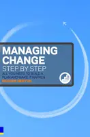 Management von Veränderungen - Schritt für Schritt - Alles, was Sie brauchen, um einen Plan zu erstellen und ihn in die Tat umzusetzen - Managing Change Step By Step - All you need to build a plan and make it happen