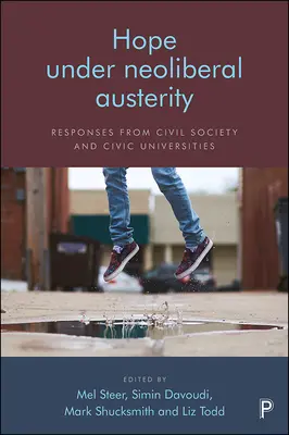 Hoffnung unter neoliberaler Austerität: Antworten aus der Zivilgesellschaft und von zivilgesellschaftlichen Universitäten - Hope Under Neoliberal Austerity: Responses from Civil Society and Civic Universities