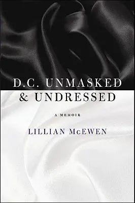 D.C. Demaskiert & Unbekleidet: Ein Memoir - D.C. Unmasked & Undressed: A Memoir