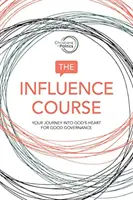 Influence Course - Ihre Reise in Gottes Herz für gutes Regieren - Influence Course - Your Journey into God's Heart for Good Governance
