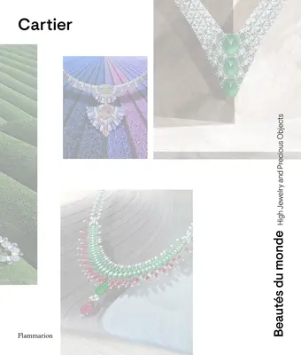 Cartier: Beauts Du Monde: Edler Schmuck und kostbare Objekte - Cartier: Beauts Du Monde: High Jewelry and Precious Objects