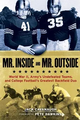 Mr. Inside und Mr. Outside: Der Zweite Weltkrieg, die ungeschlagenen Teams der Army und das größte Backfield-Duo des College Football - Mr. Inside and Mr. Outside: World War II, Army's Undefeated Teams, and College Football's Greatest Backfield Duo