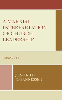 Eine marxistische Interpretation der Kirchenleitung: Römer 13,1-7 - A Marxist Interpretation of Church Leadership: Romans 13:1-7