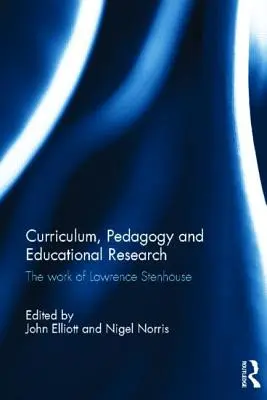 Curriculum, Pädagogik und Bildungsforschung: Das Werk von Lawrence Stenhouse - Curriculum, Pedagogy and Educational Research: The Work of Lawrence Stenhouse