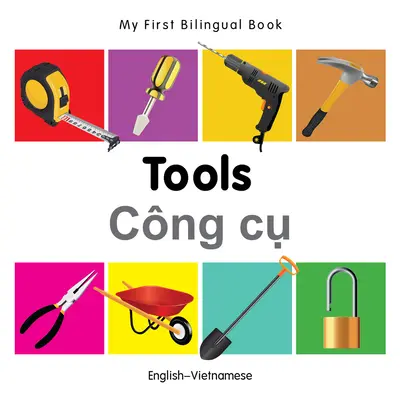 Mein erstes zweisprachiges Buch - Werkzeuge (Englisch-Vietnamesisch) - My First Bilingual Book-Tools (English-Vietnamese)