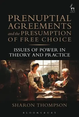 Eheverträge und die Vermutung der Wahlfreiheit: Machtfragen in Theorie und Praxis - Prenuptial Agreements and the Presumption of Free Choice: Issues of Power in Theory and Practice