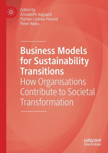 Geschäftsmodelle für Nachhaltigkeitsübergänge: Wie Organisationen zum gesellschaftlichen Wandel beitragen - Business Models for Sustainability Transitions: How Organisations Contribute to Societal Transformation