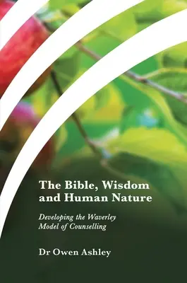 Die Bibel, die Weisheit und die menschliche Natur: Die Entwicklung des Waverley-Modells für die Seelsorge - The Bible, Wisdom and Human Nature: Developing the Waverley Model of Counselling