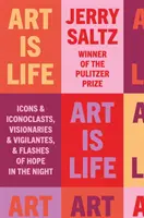 Kunst ist Leben - Ikonen & Ikonoklasten, Visionäre & Vigilanten, & Lichtblicke in der Nacht - Art is Life - Icons & Iconoclasts, Visionaries & Vigilantes, & Flashes of Hope in the Night