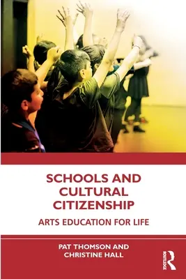 Schulen und kulturelle Bürgerschaft: Kulturelle Bildung für das Leben - Schools and Cultural Citizenship: Arts Education for Life