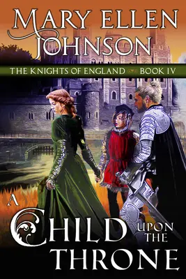 Ein Kind auf dem Thron: Eine mittelalterliche Romanze - A Child Upon the Throne: A Medieval Romance