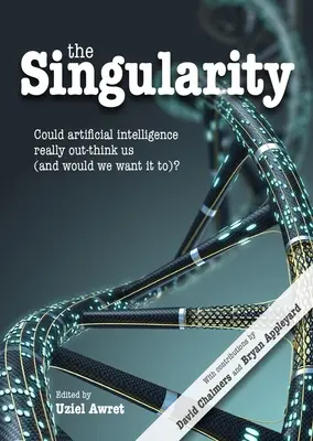 Die Singularität: Könnte künstliche Intelligenz uns wirklich übertreffen (und würden wir das wollen)? - The Singularity: Could Artificial Intelligence Really Out-Think Us (and Would We Want It To)?