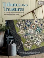Hommagen und Schätze - 12 Quilts mit Vintage-Inspiration und Reproduktionsdrucken - Tributes and Treasures - 12 Vintage-Inspired Quilts Made with Reproduction Prints