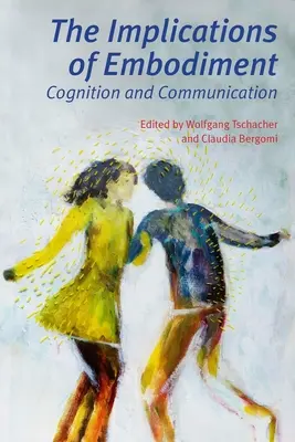 Die Implikationen der Verkörperung: Kognition und Kommunikation - The Implications of Embodiment: Cognition and Communication