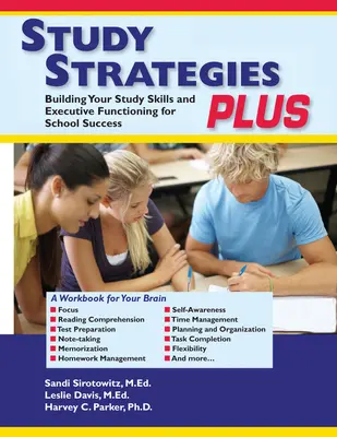 Study Strategies Plus: Aufbau von Lernfähigkeiten und exekutiven Funktionen für schulischen Erfolg - Study Strategies Plus: Building Your Study Skills and Executive Functioning for School Success